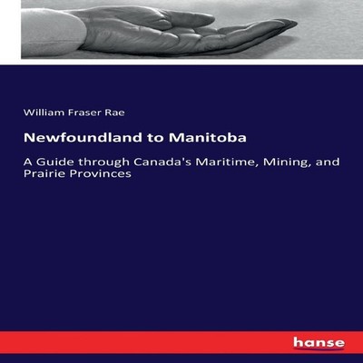 Newfoundland to ManitobaA Guide through Canada's Maritime Mining