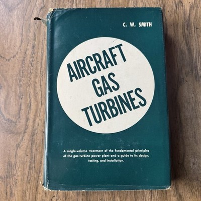Aircraft Gas Turbines C. W. Smith 1956 General Electric Wiley First Ed W/ Jacket