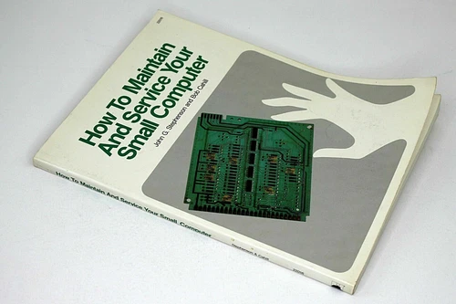 How To Maintain And Service Your Small Computer by Stephenson & Cahill 1983 1st