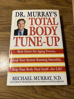 Dr. Murray's Total Body Tune-Up : Slow down the Aging Process, Keep Your System