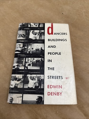 #ad DANCERS BUILDINGS AND PEOPLE IN THE STREETS EDWIN DENBY FIRST EDITION HARDCOVER $24.99