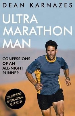 Ultramarathon Man: Confessions of an All-Night Runner - Karnazes, Dean