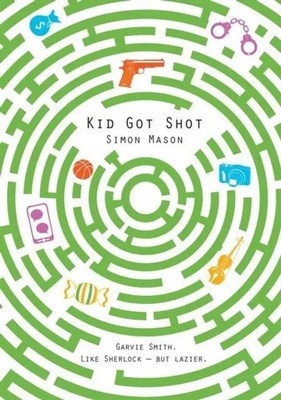Kid Got Shot | Simon Mason | Taschenbuch | The Garvie Smith Mysteries | 398 S.