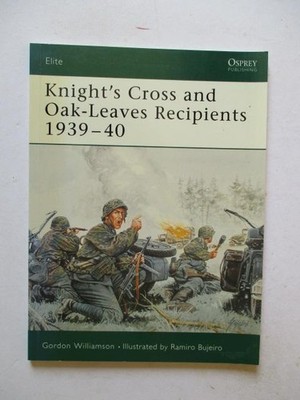 Williamson, Gordon: KNIGHT'S CROSS AND OAK-LEAVES RECIPIENTS 1939-40 SC Book