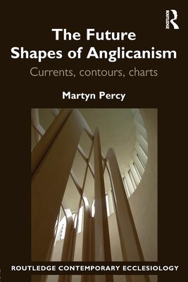 The Future Shapes of Anglicanism | Martyn Percy | Currents, contours, charts
