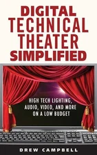 Drew Campbell Digital Technical Theater Simplified (Paperback)