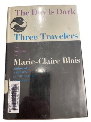 The Day Is Dark Three Travelers Marie-Claire Blais 1967 First Edition Fiction