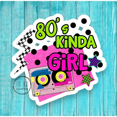 80's Kind Of Girl | 1980's Retro Decal  | Funny Sticker | Cute Laptop Decal