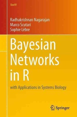 Bayesian Networks in R : With Applications in Systems Biology, Paperback by N...