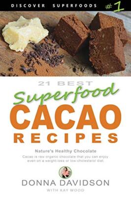 21 Best Superfood Cacao Recipes - Discover Superfoods #1: Cacao 