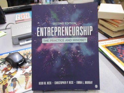 Entrepreneurship: The Practice and Mindset, Neck, Heidi M.,Neck, Christopher P.,