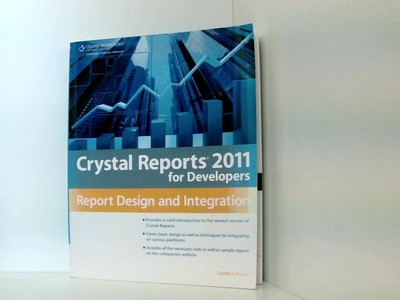 Crystal Reports 2011 for Developers: Report Design and Integration Moore, Cynthi