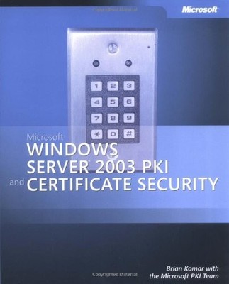 Microsoft Windows Server(TM) 2003 PKI and Certificate Security