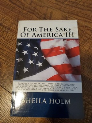 For the Sake of America III by Sheila Holm (2018, Trade Paperback)