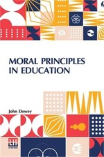 Moral Principles In Education: Edited By Henry Suzzallo (Paperback or Softback)