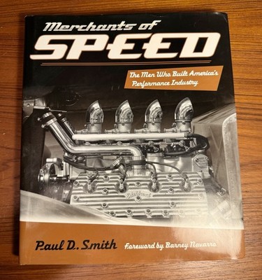 Merchants of Speed The Men Who Built Americas Performance Industry Paul Smith HC