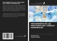 Manjeet Uke (U. A.) | Tratamiento DE LAS Fracturas DEL CÓNdilo Mandibular | Buch