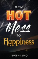 From Hot Mess To Happiness Heather Lind Taschenbuch Englisch 2023