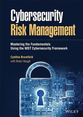 Cybersecurity Risk Management: Mastering the Fundamentals Using the NIST Cyberse