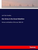 Joel Tyler Headley | Our Army In The Great Rebellion | Taschenbuch | Englisch