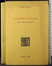 L'ACCESO STRALE. SAGGI E RICERCHE SULLA COMMEDIA. VARANINI. FEDERICO & ARDIA.