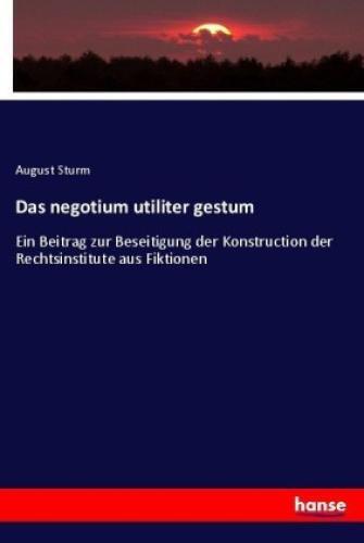 Thumbnail - Das Negotium Utiliter Gestum Ein Beitrag Zur Beseitigung Der