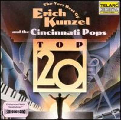The Very Best of Erich Kunzel: Top 20 by Erich Kunzel & The Cincinnati Pops