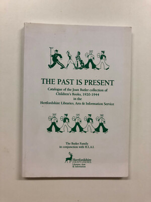 The Past Is Present: Catalogue of the Joan Butler Collection of Children's Books