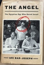 The Angel : The Egyptian Spy Who Saved Israel by Uri Bar-Joseph (2016,...