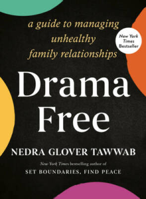 Drama Free: A Guide to Managing Unhealthy Family Relationships - GOOD