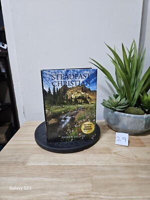 STEADFAST CHRISTIAN: A HIGHER CALL TO FAITH, FAMILY, AND By Patrick Dillon 2010
