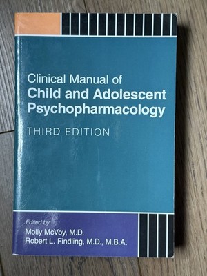 Clinical Manual Child and Adolescent Psychopharmacology : Third Edition