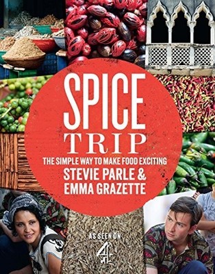 Spice Trip: The Simple Way to Make Food Exciting by Parle, Stevie 0224095722