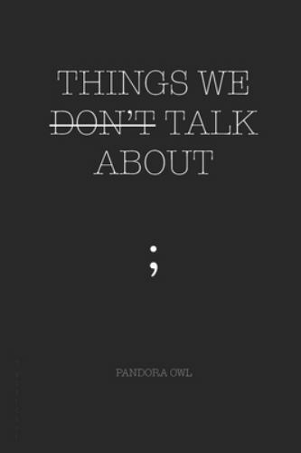 THINGS WE DON’T TALK ABOUT - Pandora Owl, 1794173277, paperback