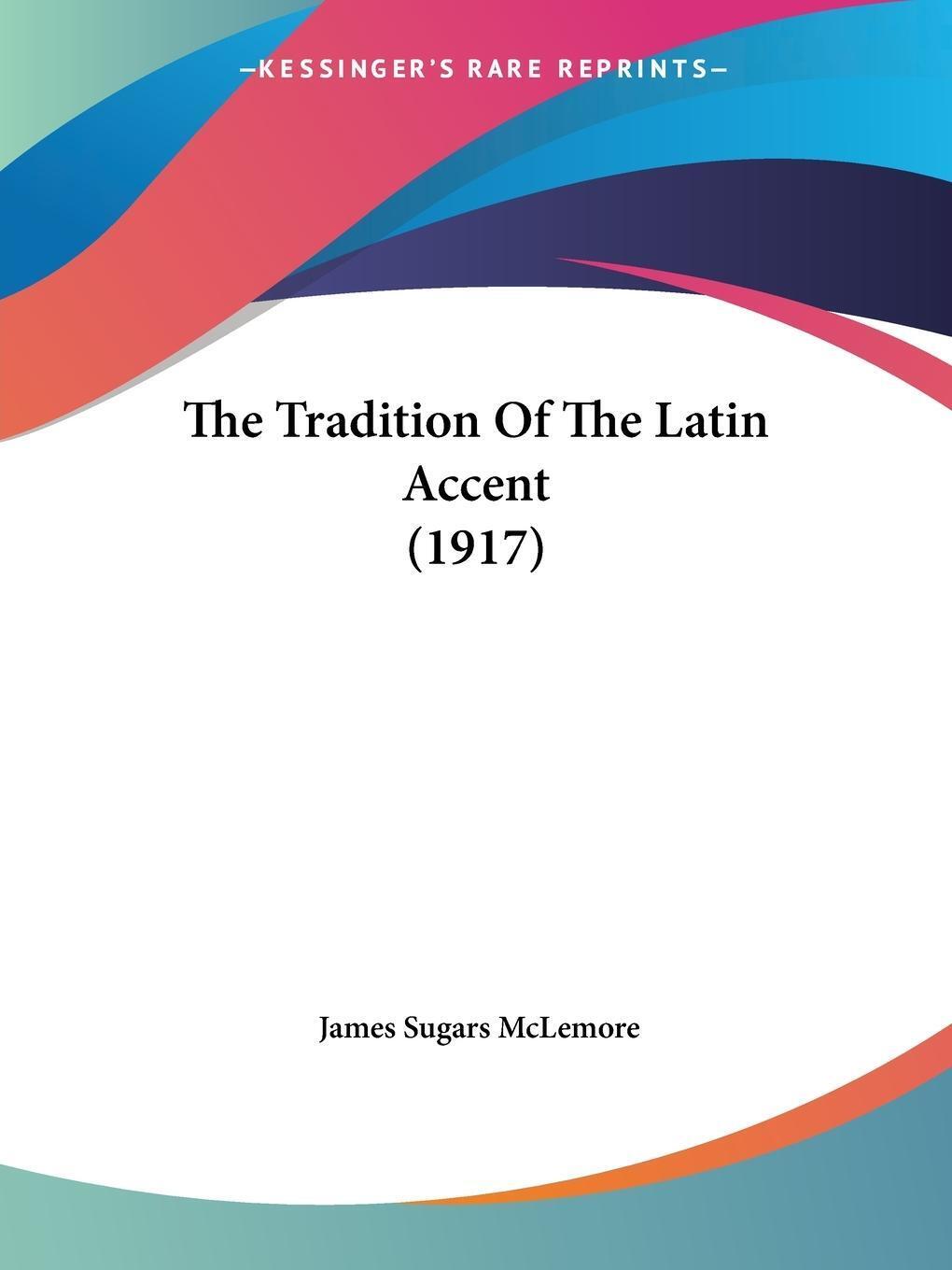 Thumbnail - The Tradition Of The Latin Accent (1917) | James Sugars Mclemore |
