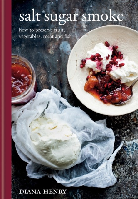Salt Sugar Smoke by Diana Henry (Hardback Book)
