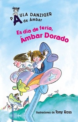 ES DIA DE FERIA, AMBAR DORADO/ IT'S A FAIR DAY, AMBER By Paula Danziger & Tony