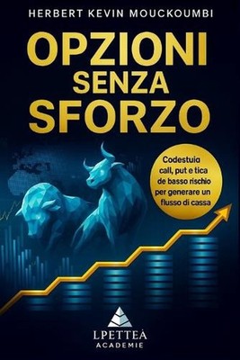 Opzioni Senza Sforzo: Strategie Semplici per Entrate Stabili e Controllate: Domi