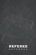 Referee Notebook: Game Day Journal for Referees and Officials