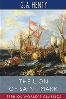 G. A. Henty | The Lion Of Saint Mark (Esprios Classics) | Taschenbuch | Englisch