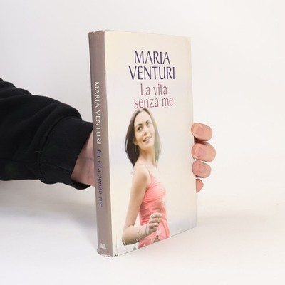 La vita senza me  |  Maria Venturi