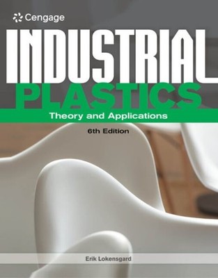 Industrial Plastics : Theory and Applications, Paperback by Lokensgard, Erik,...