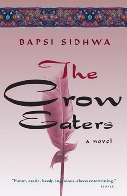 The Crow Eaters : A Novel Paperback Bapsi Sidhwa