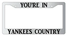 You're In Yankees Country Chrome License Plate Frame Auto Accessory