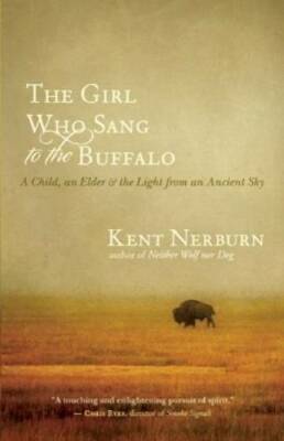 The Girl Who Sang to the Buffalo: A Child, an Elder, and the Light f - VERY GOOD