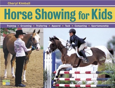Horse Showing for Kids: Everything a Young Rider Needs to prepare, train, an...