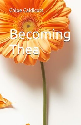 Becoming Thea, Caldicott, Chloe