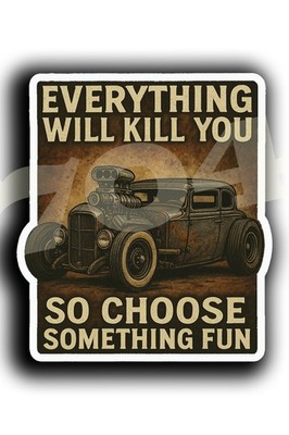Everything Will Kill You Rat Rod Sticker   Vintage Hot Rod Car Decal   Toolbox,