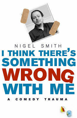 I Think Theres Something Wrong With Me by Nigel Smith (Paperback) Book