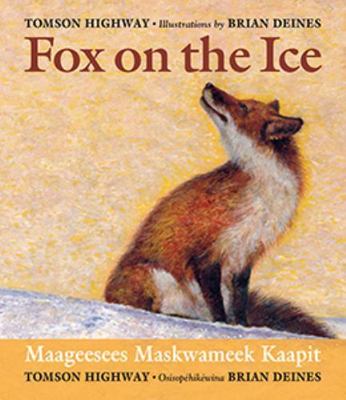 Fox On the Ice: Maageesees Maskwameek Kaa- 1897252668, paperback, Tomson Highway